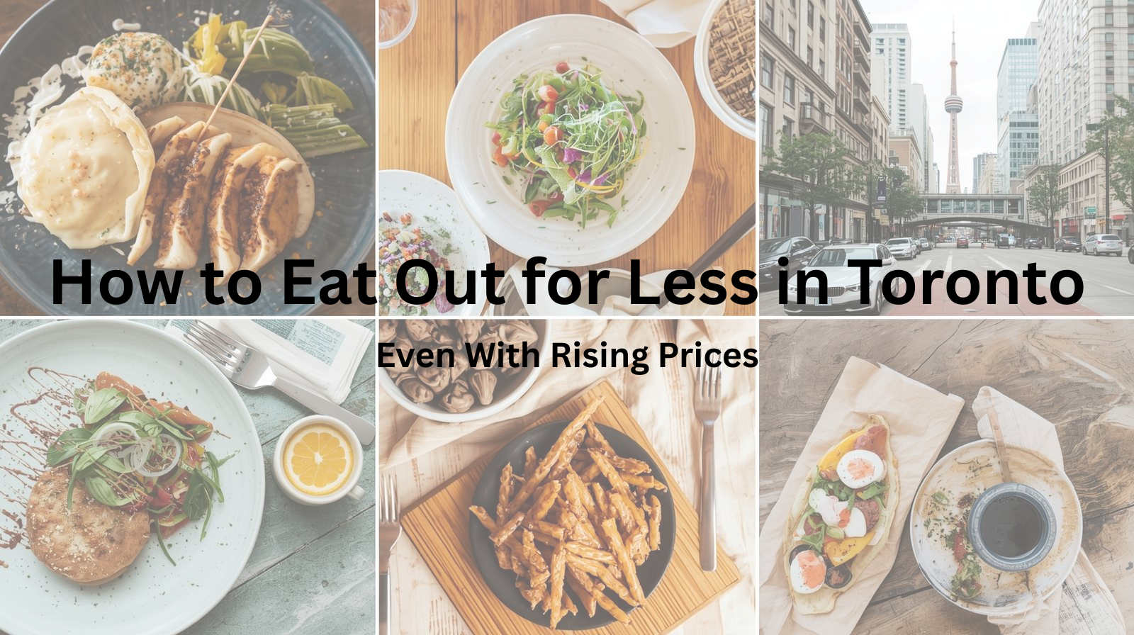 How to Eat Out for Less in Toronto (Even with Rising Prices)